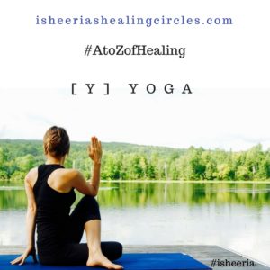 yoga AtoZofHealing AtoZChallenge isheeria isheeriashealingcircles.com