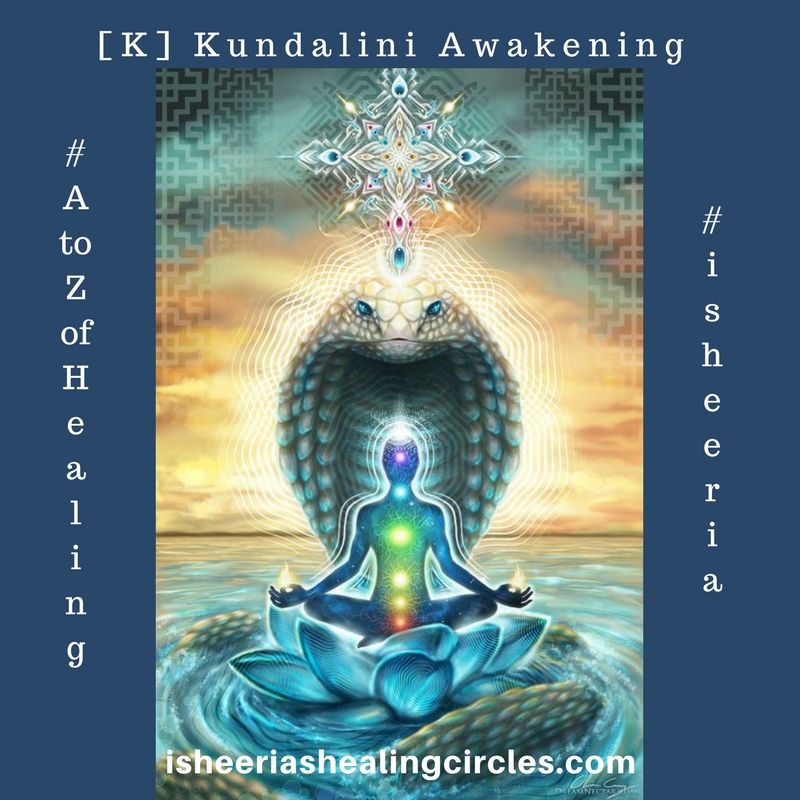 #AtoZofHealing – [K] is for #Kundalini #Awakening – #AtoZchallenge