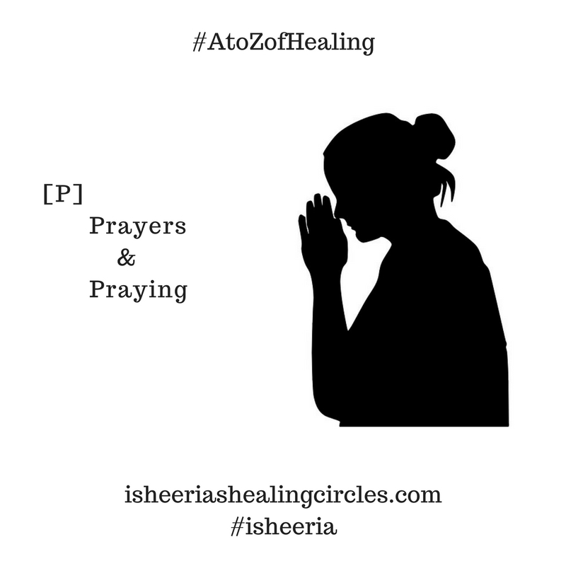 #AtoZofHealing – [P] is for #Prayer & #Praying – #AtoZChallenge