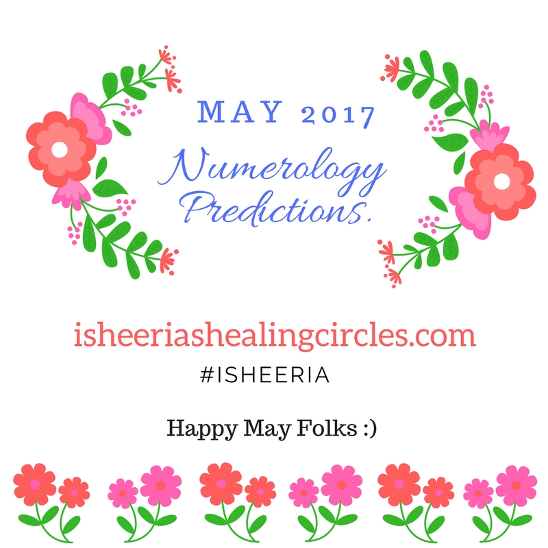 Numerology- may (2017) predictions by #isheeria isheeriashealingcircles.com
