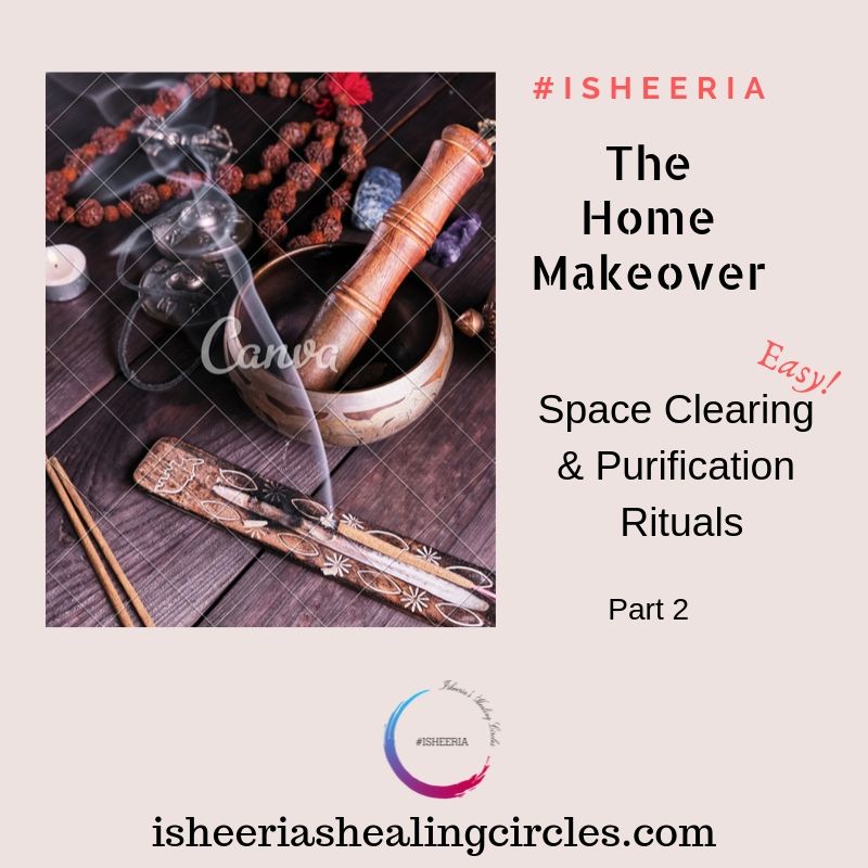 Space Clearing purification rituals home makeover isheeria